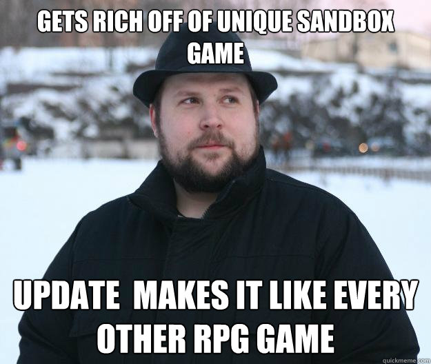 Gets rich off of unique sandbox game update  makes it like every other RPG game - Gets rich off of unique sandbox game update  makes it like every other RPG game  Advice Notch