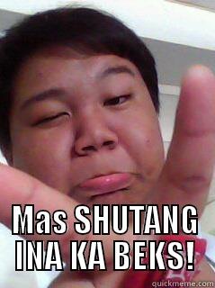  MAS SHUTANG INA KA BEKS! Misc