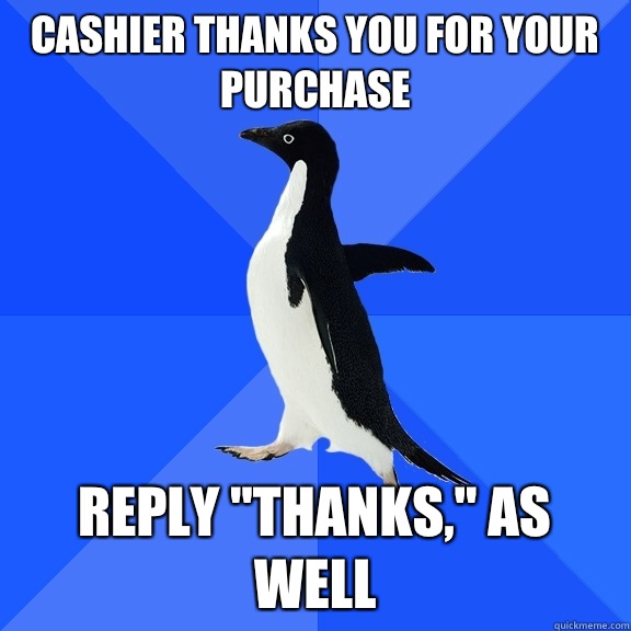 Cashier thanks you for your purchase Reply 