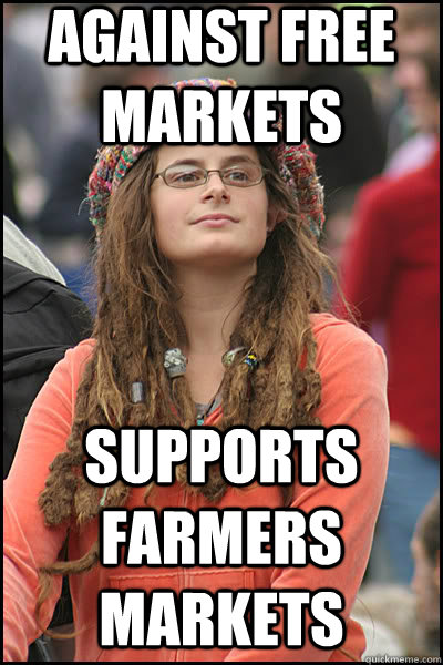 against free markets supports farmers markets  liberal college girl
