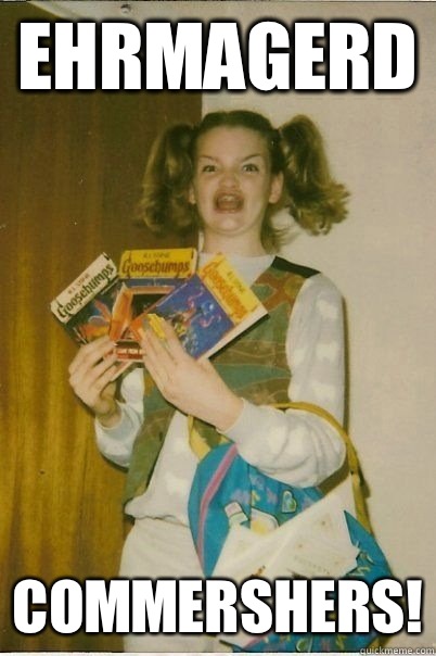 ehrmagerd Commershers! - ehrmagerd Commershers!  Ehrmagerd 1-3 the Jinx