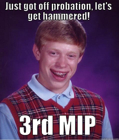 JUST GOT OFF PROBATION, LET'S GET HAMMERED! 3RD MIP Bad Luck Brian