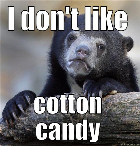 I DON'T LIKE COTTON CANDY Confession Bear