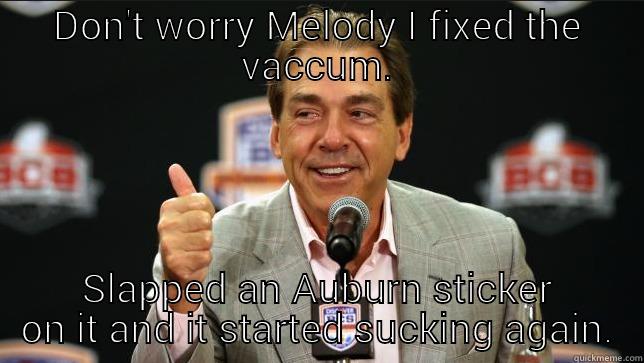 Saban a tor - DON'T WORRY MELODY I FIXED THE VACCUM. SLAPPED AN AUBURN STICKER ON IT AND IT STARTED SUCKING AGAIN. Misc