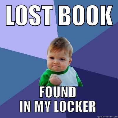  LOST BOOK  FOUND IN MY LOCKER Success Kid
