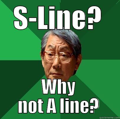 S-LINE? WHY NOT A LINE? High Expectations Asian Father