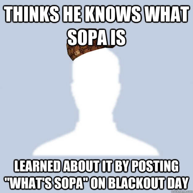 thinks he knows what sopa is learned about it by posting 