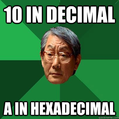 10 in decimal A in hexadecimal  High Expectations Asian Father