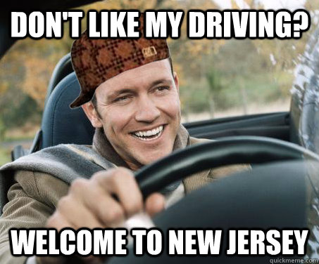 Don't Like my driving? Welcome To New Jersey  SCUMBAG DRIVER