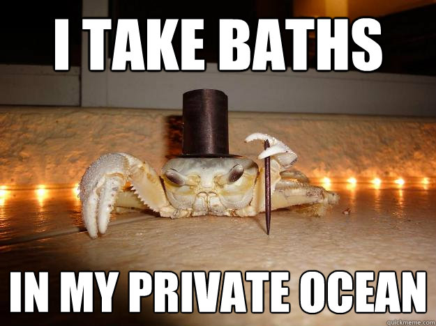 I take baths in my private ocean  Fancy Crab