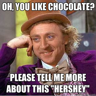Oh, you like chocolate? please tell me more about this 