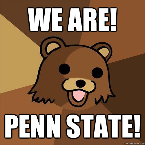 WE ARE! PENN STATE! - WE ARE! PENN STATE!  Pedobear