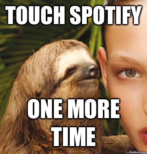 Touch Spotify One more time  rape sloth