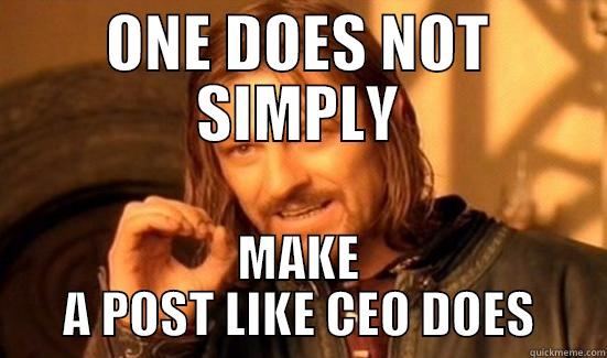 ONE DOES NOT SIMPLY MAKE A POST LIKE CEO DOES Boromir