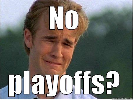 NO PLAYOFFS? 1990s Problems