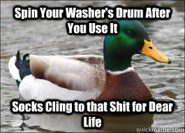 Spin Your Washer's Drum After You Use It Socks Cling to that Shit for Dear Life  Good Advice Duck