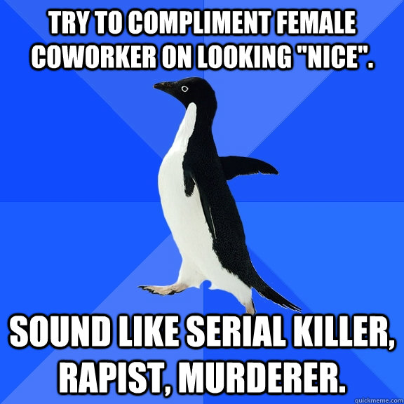 Try to compliment female coworker on looking 