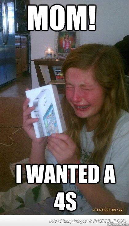 MOM! I WANTED A 4S  Rich Kid Problems