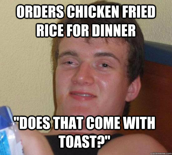 Orders chicken fried rice for dinner 