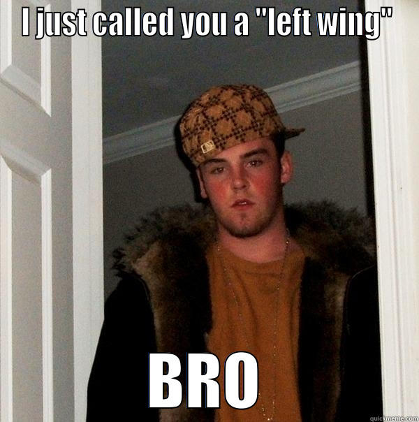 I JUST CALLED YOU A 