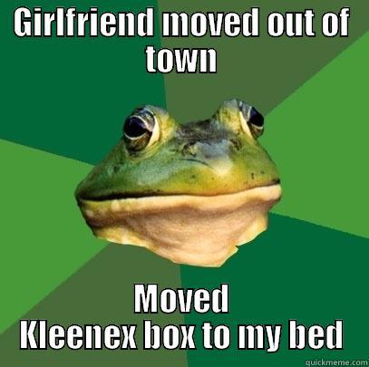 GIRLFRIEND MOVED OUT OF TOWN MOVED KLEENEX BOX TO MY BED Foul Bachelor Frog