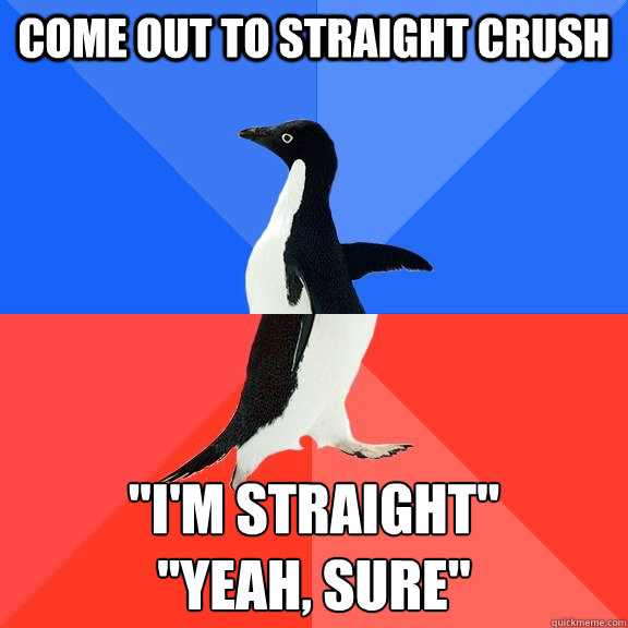 come out to straight crush 