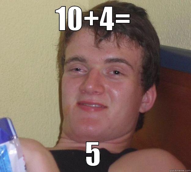 10+4= 5 10 Guy