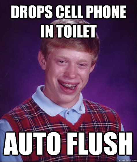 Drops cell phone in toilet auto flush  Bad Luck Brian