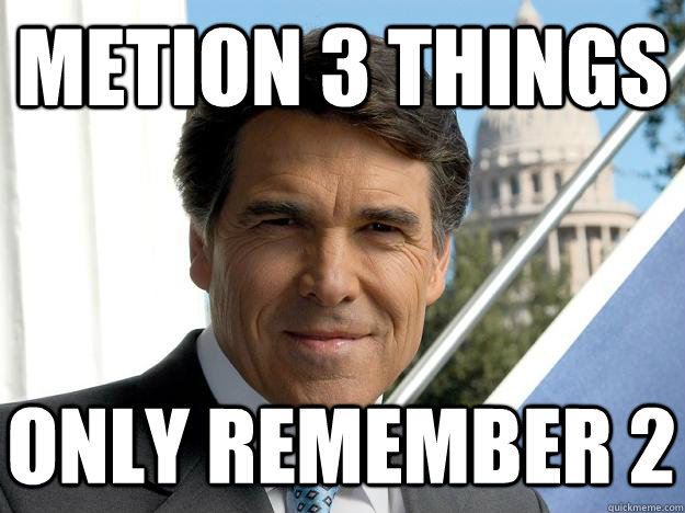 metion 3 things only remember 2  Rick perry