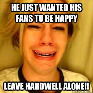 He just wanted his fans to be happy leave hardwell alone!! - He just wanted his fans to be happy leave hardwell alone!!  Chris Crocker