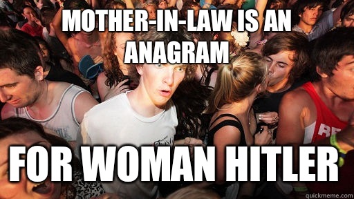 Mother-in-law is an anagram For woman hitler - Mother-in-law is an anagram For woman hitler  Sudden Clarity Clarence
