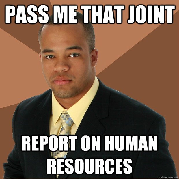 pass me that joint report on human resources  Successful Black Man