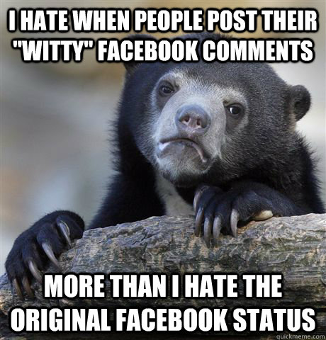I hate when people post their 