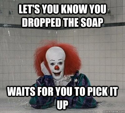 Let's you know you dropped the soap Waits for you to pick it up - Let's you know you dropped the soap Waits for you to pick it up  Misc