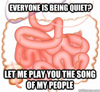 Everyone is being quiet? Let me play you the song of my people  Scumbag Bowels