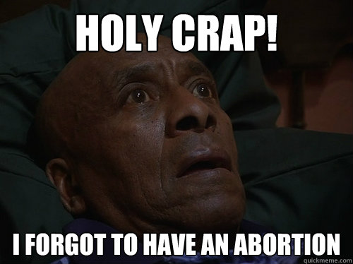 Holy Crap! I forgot to have an abortion  Bedtime Realizations