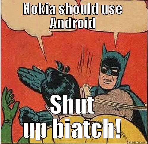 NOKIA SHOULD USE ANDROID SHUT UP BIATCH! Batman Slapping Robin