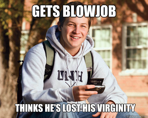 Gets blowjob Thinks he's lost his virginity - Gets blowjob Thinks he's lost his virginity  College Freshman