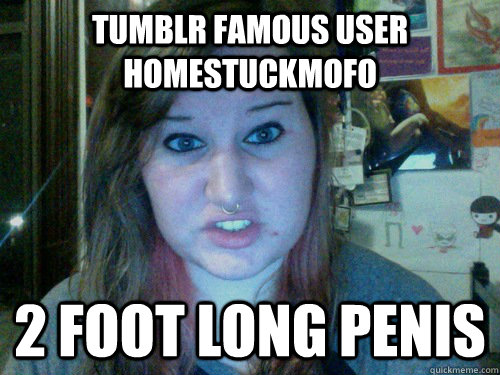 tumblr famous user homestuckmofo 2 foot long penis - tumblr famous user homestuckmofo 2 foot long penis  tumblr famous homestuckmofo