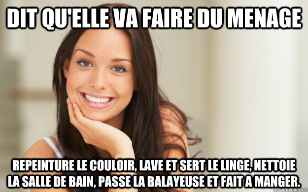 dit qu'elle va faire du menage Repeinture le couloir, lave et sert le linge, nettoie la salle de bain, passe la balayeuse et fait a manger. - dit qu'elle va faire du menage Repeinture le couloir, lave et sert le linge, nettoie la salle de bain, passe la balayeuse et fait a manger.  Good Girl Gina