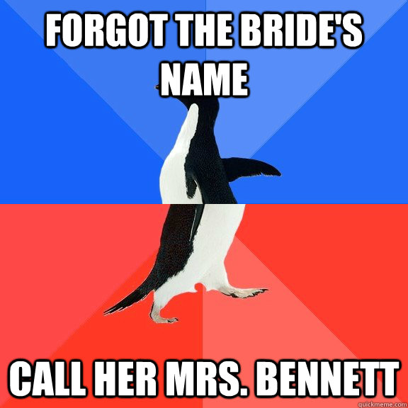 Forgot the bride's name call her Mrs. Bennett  Socially Awkward Awesome Penguin