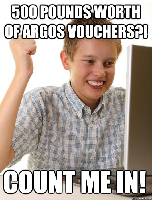 500 pounds worth of argos vouchers?! count me in!  First Day on the Internet Kid