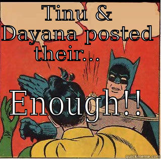 TINU & DAYANA POSTED THEIR...    ENOUGH!! Slappin Batman