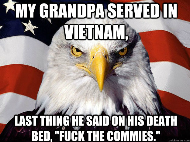 My Grandpa served in Vietnam, Last thing he said on his death bed, 