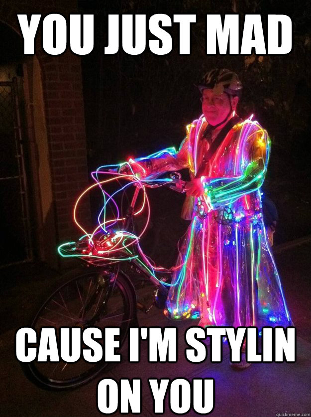 YOU JUST MAD CAUSE I'M STYLIN ON YOU  