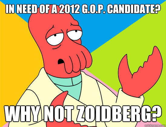 In Need of a 2012 G.O.P. Candidate? why not zoidberg? - In Need of a 2012 G.O.P. Candidate? why not zoidberg?  Futurama Zoidberg 