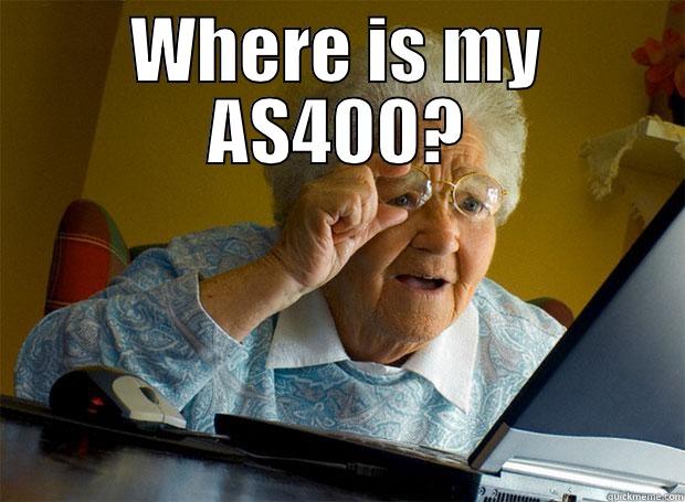 Old School iSeries - WHERE IS MY AS400?  Grandma finds the Internet