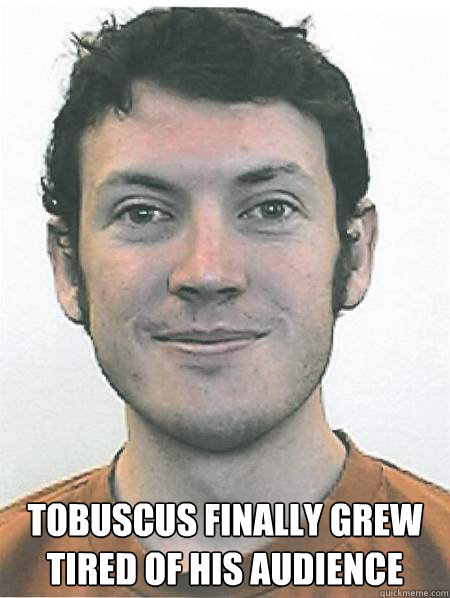  Tobuscus finally grew tired of his audience -  Tobuscus finally grew tired of his audience  Witty James Holmes