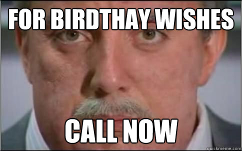 For Birdthay wishes call now  Brian butterfield