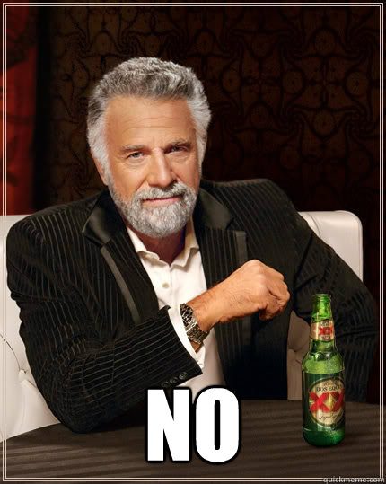  NO  The Most Interesting Man In The World